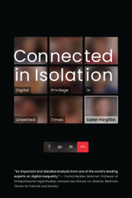 Connected in Isolation: Digital Privilege in Unsettled Times