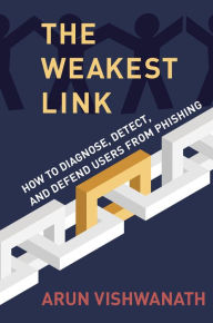 Free online ebooks pdf download The Weakest Link: How to Diagnose, Detect, and Defend Users from Phishing 9780262047494