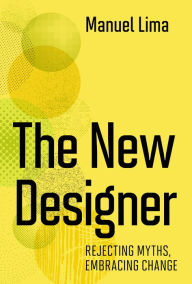 Free ebooks download without membership The New Designer: Rejecting Myths, Embracing Change 9780262047630 by Manuel Lima, Manuel Lima in English CHM RTF