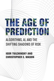 Books with free ebook downloads The Age of Prediction: Algorithms, AI, and the Shifting Shadows of Risk