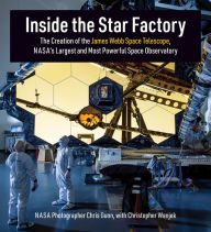 Free ebooks download in pdf Inside the Star Factory: The Creation of the James Webb Space Telescope, NASA's Largest and Most Powerful Space Observatory by Chris Gunn, Christopher Wanjek (English literature)