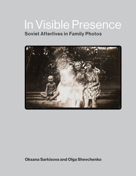 Visible Presence: Soviet Afterlives Family Photos