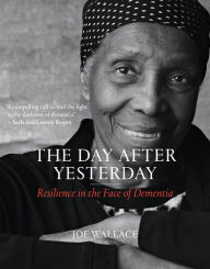 Amazon kindle download textbooks The Day after Yesterday: Resilience in the Face of Dementia 9780262048606 in English iBook MOBI DJVU by Joe Wallace