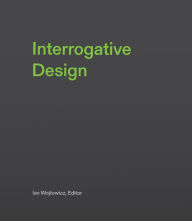Title: Interrogative Design, Author: Ian Wojtowicz