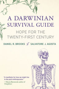 Download books online for free to read A Darwinian Survival Guide: Hope for the Twenty-First Century by Daniel R. Brooks, Salvatore J. Agosta