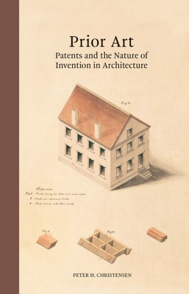 Prior Art: Patents and the Nature of Invention in Architecture