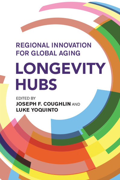 Longevity Hubs: Regional Innovation for Global Aging