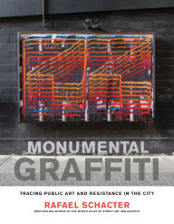 Pdf ebook collection download Monumental Graffiti: Tracing Public Art and Resistance in the City DJVU RTF 9780262049221