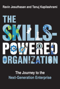 Epub books download ipad The Skills-Powered Organization: The Journey to the Next-Generation Enterprise