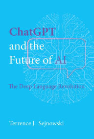 Title: ChatGPT and the Future of AI: The Deep Language Revolution, Author: Terrence J. Sejnowski