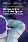Alternative view 1 of Daydreaming in the Solar System: Surfing Saturn's Rings, Golfing on the Moon, and Other Adventures in Space Exploration