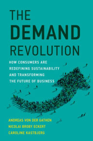 Title: The Demand Revolution: How Consumers Are Redefining Sustainability and Transforming the Future of Business, Author: Andreas von der Gathen