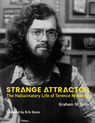 Strange Attractor: The Hallucinatory Life of Terence McKenna