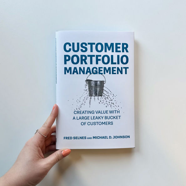 Customer Portfolio Management: Creating Value with a Large Leaky Bucket of Customers