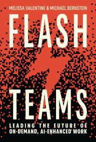 Title: Flash Teams: Leading the Future of AI-Enhanced, On-Demand Work, Author: Melissa Valentine