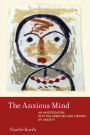 The Anxious Mind: An Investigation into the Varieties and Virtues of Anxiety