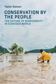 Title: Conservation by the People: The Future of Biodiversity in a Divided World, Author: Taylor Dotson