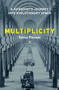 Title: Multiplicity: A Scientist's Journey into Evolutionary Space, Author: Telmo Pievani