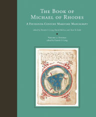 Title: The Book of Michael of Rhodes, Volume 3 - Studies: A Fifteenth-Century Maritime Manuscript, Author: Pamela O. Long
