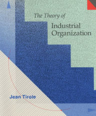 Title: The Theory of Industrial Organization / Edition 1, Author: Jean Tirole