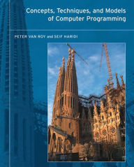 Title: Concepts, Techniques, and Models of Computer Programming / Edition 1, Author: Peter Van Roy