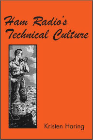 Title: Ham Radio's Technical Culture, Author: Kristen Haring