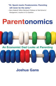 Title: Parentonomics: An Economist Dad Looks at Parenting, Author: Joshua Gans