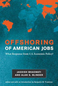 Title: Offshoring of American Jobs: What Response from U. S. Economic Policy?, Author: Jagdish N. Bhagwati