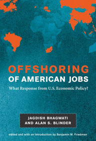 Title: Offshoring of American Jobs: What Response from U.S. Economic Policy?, Author: Jagdish N. Bhagwati
