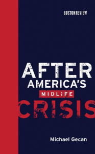 Title: After America's Midlife Crisis, Author: Michael Gecan