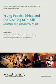 Title: Young People, Ethics, and the New Digital Media: A Synthesis from the GoodPlay Project, Author: 