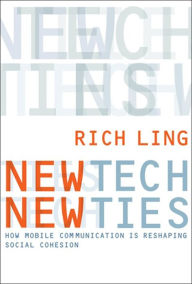 Title: New Tech, New Ties: How Mobile Communication Is Reshaping Social Cohesion, Author: Richard Ling