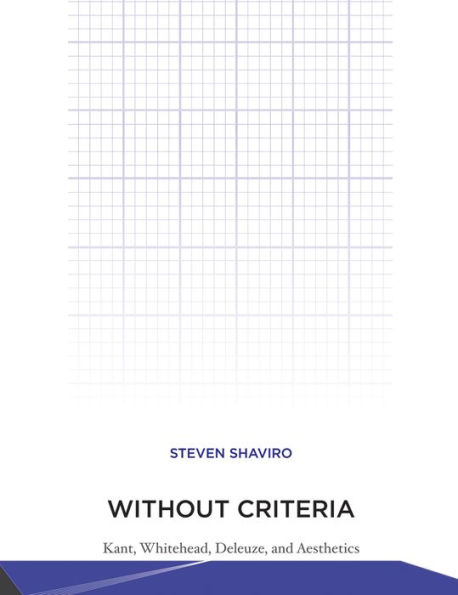 Without Criteria: Kant, Whitehead, Deleuze, and Aesthetics
