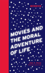 Title: Movies and the Moral Adventure of Life, Author: Alan A. Stone