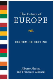 Title: The Future of Europe: Reform or Decline, Author: Alberto Alesina