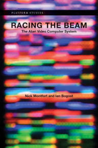 Title: Racing the Beam: The Atari Video Computer System, Author: Nick Montfort
