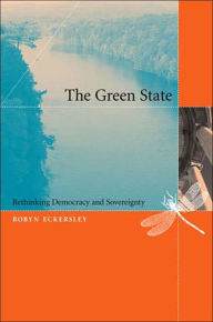 Title: The Green State: Rethinking Democracy and Sovereignty, Author: Robyn Eckersley