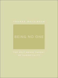 Title: Being No One: The Self-Model Theory of Subjectivity, Author: Thomas Metzinger