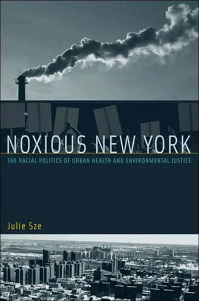 Noxious New York: The Racial Politics of Urban Health and Environmental Justice