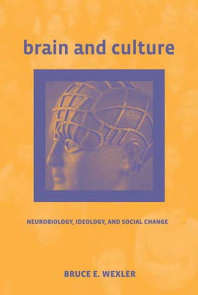 Brain and Culture: Neurobiology, Ideology, and Social Change