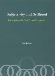 Title: Subjectivity and Selfhood: Investigating the First-Person Perspective, Author: Dan Zahavi