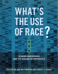 Title: What's the Use of Race?: Modern Governance and the Biology of Difference, Author: Ian Whitmarsh