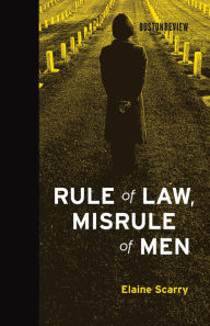 Title: Rule of Law, Misrule of Men, Author: Elaine Scarry