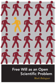 Title: Free Will as an Open Scientific Problem, Author: Mark Balaguer