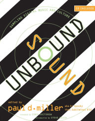 Title: Sound Unbound: Sampling Digital Music and Culture, Author: Paul D. Miller