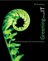 Title: Greening through IT: Information Technology for Environmental Sustainability, Author: Bill Tomlinson