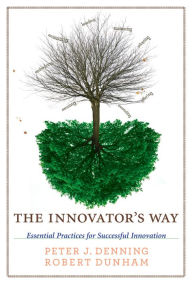 Title: The Innovator's Way: Essential Practices for Successful Innovation, Author: Peter J. Denning