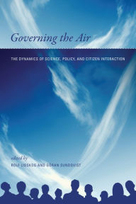 Title: Governing the Air: The Dynamics of Science, Policy, and Citizen Interaction, Author: Rolf Lidskog