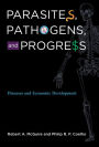 Parasites, Pathogens, and Progress: Diseases and Economic Development