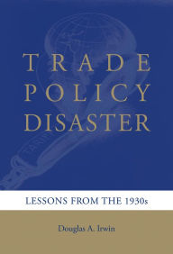 Title: Trade Policy Disaster: Lessons from the 1930s, Author: Douglas A. Irwin